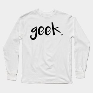 Geek. - black Long Sleeve T-Shirt